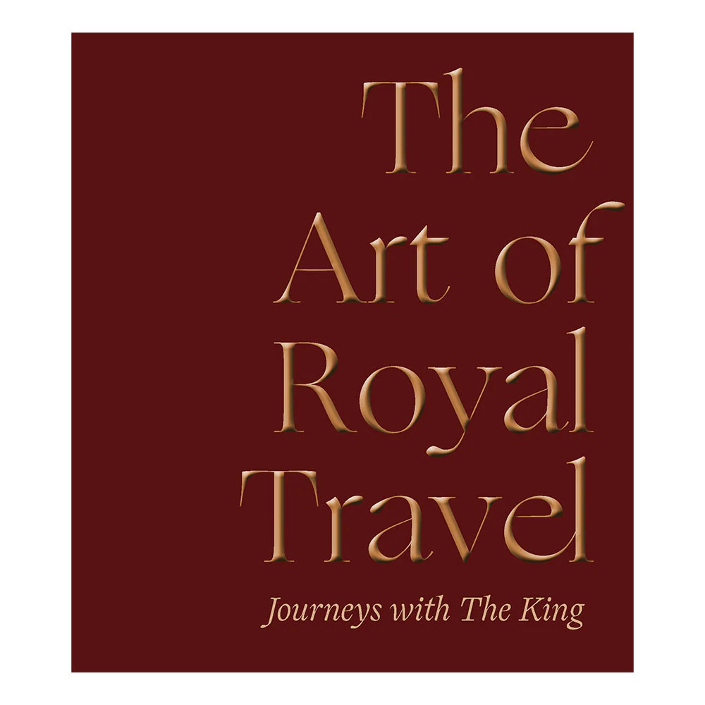 The Art of Royal Travel: Journeys with The King